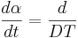 dα/dt = d/DT dα/dt = d/DT
